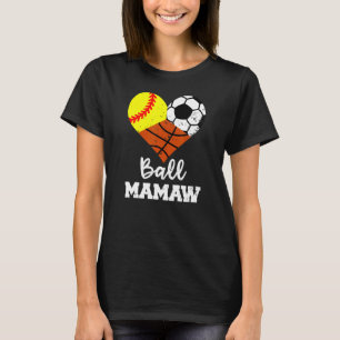 Ball Mamaw Heart  Softball Soccer Basketball Mamaw T-Shirt