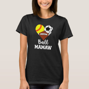 Ball Mamaw Heart Softball Soccer Football Mamaw T-Shirt
