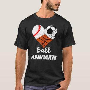 Ball Mawmaw Heart  Baseball Soccer Basketball Maw  T-Shirt