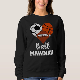 Ball Mawmaw Heart Soccer Basketball Football Maw Sweatshirt