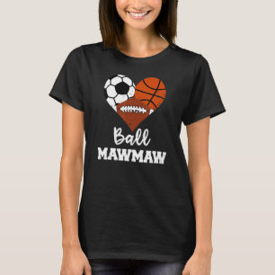 Ball Mawmaw Heart  Soccer Basketball Football Maw  T-Shirt