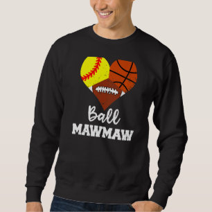 Ball Mawmaw Heart  Softball Basketball Football Ma Sweatshirt