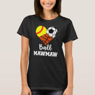 Ball Mawmaw Heart Softball Soccer Basketball Maw T-Shirt