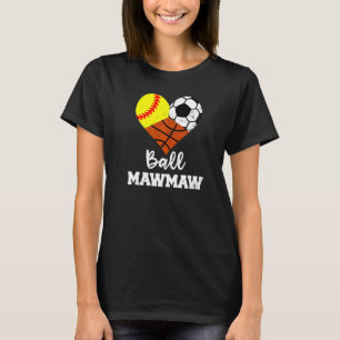 Ball Mawmaw Heart Softball Soccer Basketball Maw T-Shirt