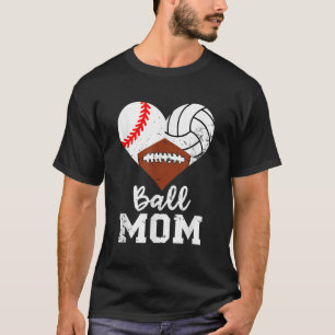 Ball Mum Funny Baseball Football Volleyball Mom841 T-Shirt