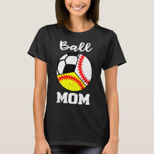 Ball Mum Funny Baseball Softball Soccer Mum T-Shirt