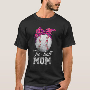 Ball Mum Mother's Day Teeball Mum Vintage Messy Bu T-Shirt