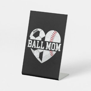 Ball Mum Shirt Heart Funny Baseball Soccer Mum Pedestal Sign