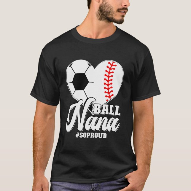 Ball Nana So Proud Baseball Soccer Nana Grandma T-Shirt (Front)