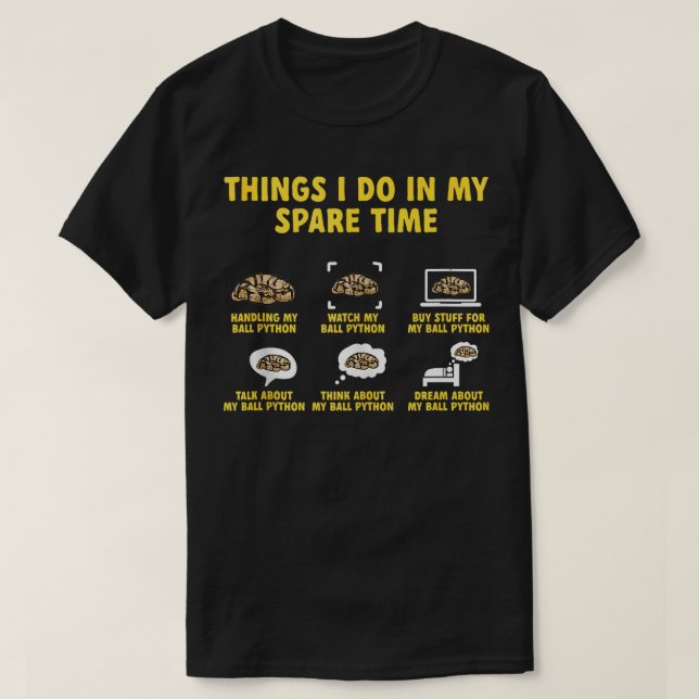 Ball Python Snake Things I Do In My Spare Time Bal T-Shirt (Design Front)