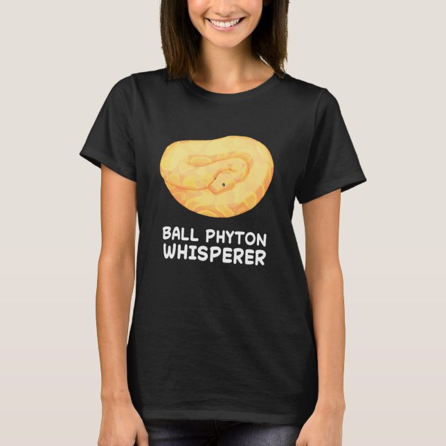 Ball Python Whisperer Snake Reptile Herpetologist  T-Shirt (Front)