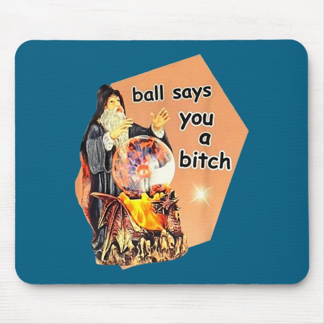 Ball Says You A Btch Meme  Mouse Mat (Front)
