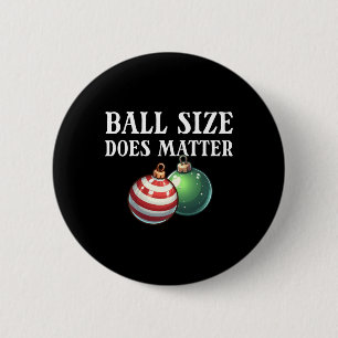 Ball Size Does Funny Men's Raunchy Christmas Gear 6 Cm Round Badge