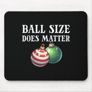 Ball Size Does Funny Men's Raunchy Christmas Gear Mouse Mat