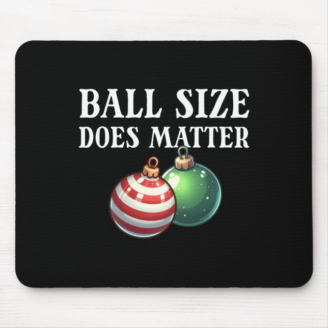 Ball Size Does Funny Men's Raunchy Christmas Gear  Mouse Mat (Front)