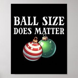 Ball Size Does Funny Men's Raunchy Christmas Gear  Poster