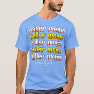 Baller Meme Life Softball Baseball Meme Grandma  T-Shirt