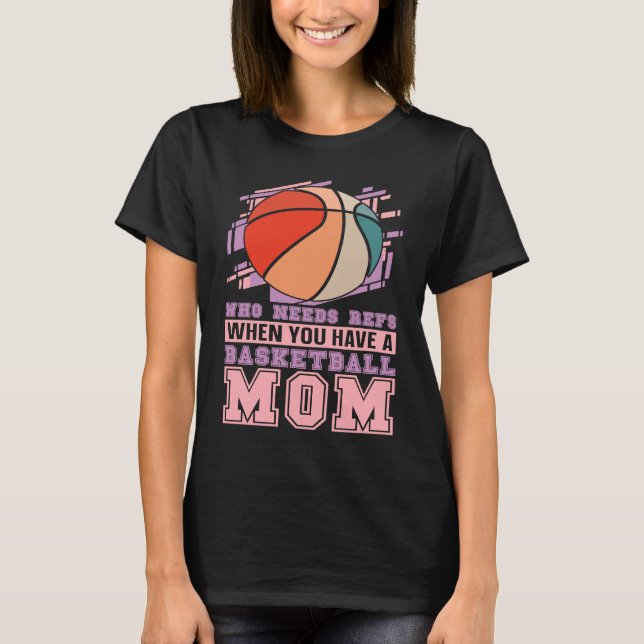 Baller Mother  Streetball Player Bball Hoops Baske T-Shirt (Front)