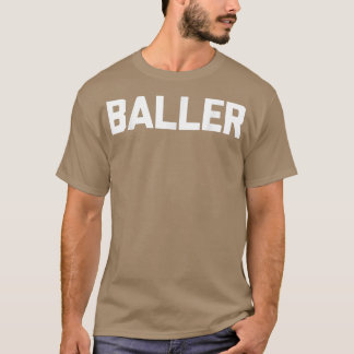 Ballerfunny saying sarcastic novelty humour cool T-Shirt