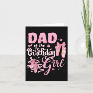 Ballerina Bday Dance Dad Of The Birthday Girl Ball Card