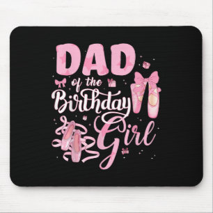 Ballerina Bday Dance Dad Of The Birthday Girl Ball Mouse Mat