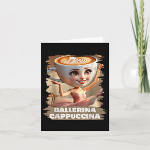 Ballerina Cappuccina Funny Italian Brainrot Meme B Card