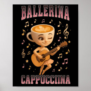Ballerina Cappuccina Italian Brainrot Guitar Music Poster