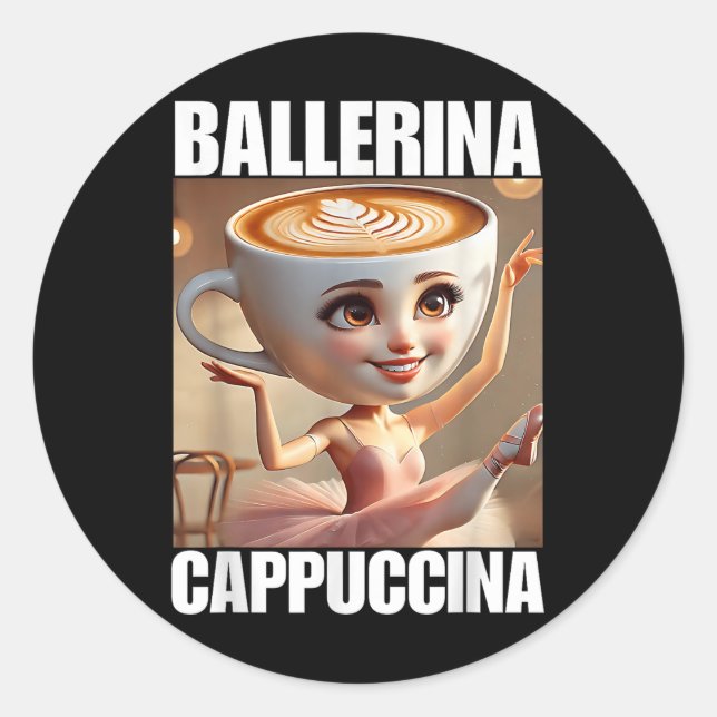 Ballerina Cappuccina - Italian Brainrot Meme  Classic Round Sticker (Front)