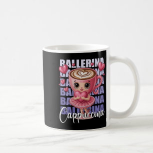 Ballerina Cappuccino - With A Pink Heart In Her Ar Coffee Mug