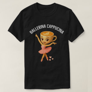 Ballerina Cappucina  T-Shirt