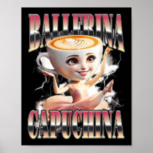 Ballerina Capuchina Funny Italian Brainrot Meme Hu Poster