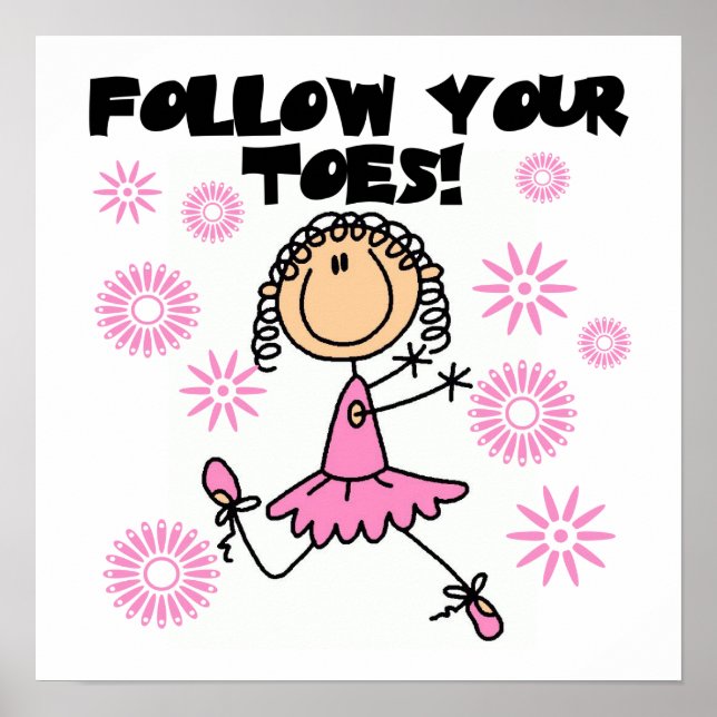 Ballerina Follow Your Toes T-shirts and Gifts Poster (Front)