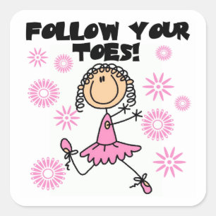 Ballerina Follow Your Toes T-shirts and Gifts Square Sticker