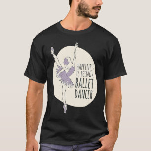 Ballerina Happiness Is Being A Ballet Dancer Artis T-Shirt