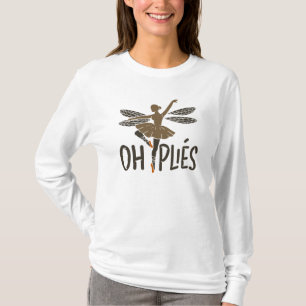 Ballerina Oh Plies Ballet Dancer T-Shirt