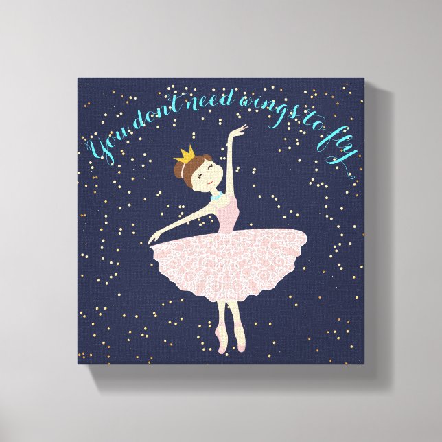 ballerina quote you dont need wings to fly canvas print (Front)