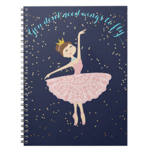 ballerina you dont need wings to fly note book