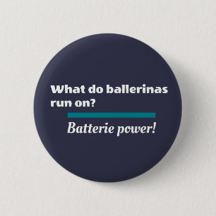 Ballerinas Ballet Dance Joke Batterie 6 Cm Round Badge