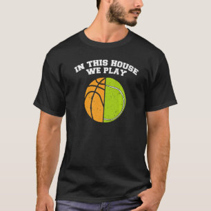 Ballers We Play Ball Mum Dad Tennis Basketball   T-Shirt