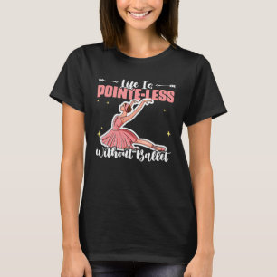 Ballet Ballerina Ballet Dancing Pointe Ballet Danc T-Shirt