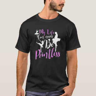 Ballet Ballerina Dance Dancer Dancing Ballet Hobby T-Shirt