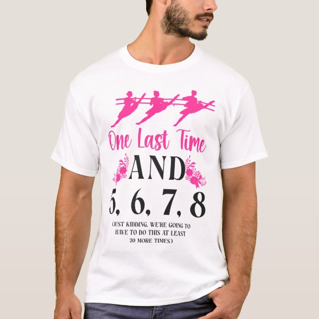 Ballet Ballerina One Last Time And 5, 6, 7, 8 T-Shirt (Front)