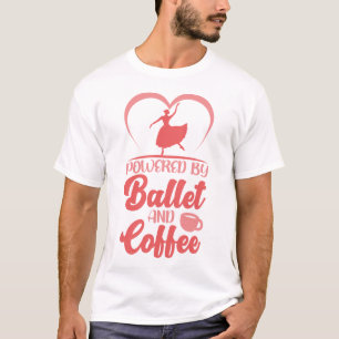 Ballet Ballerina Powered By Ballet And Coffee T-Shirt