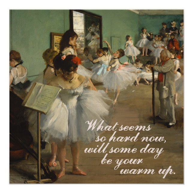 Ballet Class | Edgar Degas | Inspirational Quote Poster (Front)