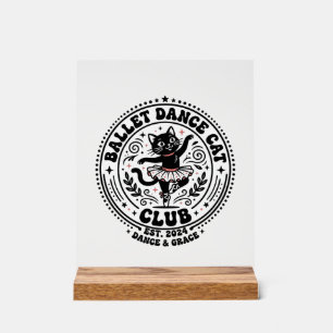 Ballet Dance Cat Pet Lover Shirt Art - Ballet Danc Acrylic Sign