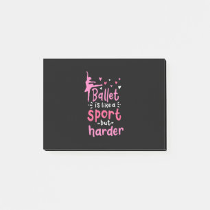 Ballet Dance Is Like A Sport But Harder Post-it Notes