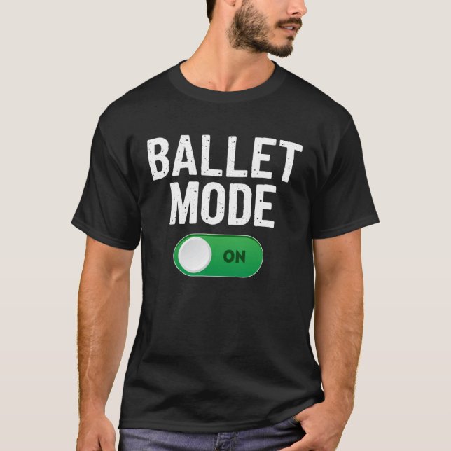 Ballet Dance Mode On Dancing Ballerina T-Shirt (Front)