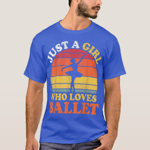 Ballet Dance Vintage Just A Girl Who Loves Ballet  T-Shirt