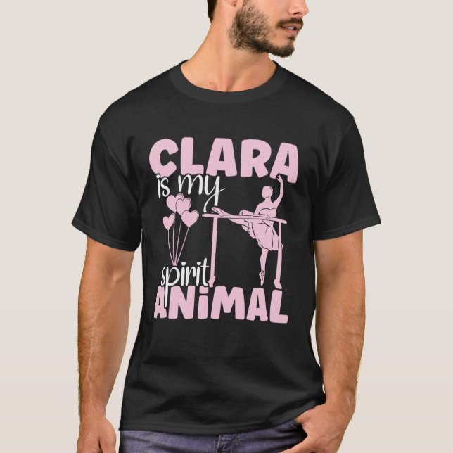 Ballet Dancer Classical Ballets Clara is my spirit T-Shirt (Front)