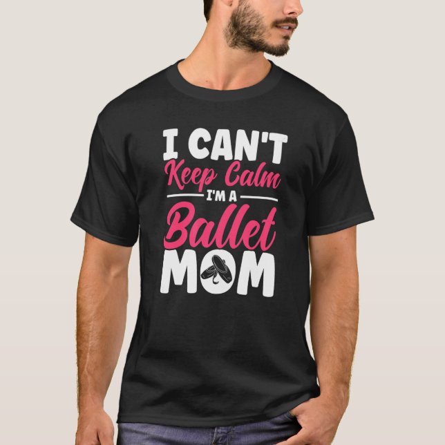 Ballet Dancer Dance Girl Ballerina Ballet Mom   T-Shirt (Front)